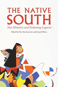 The Native South: New Histories and Enduring Legacies