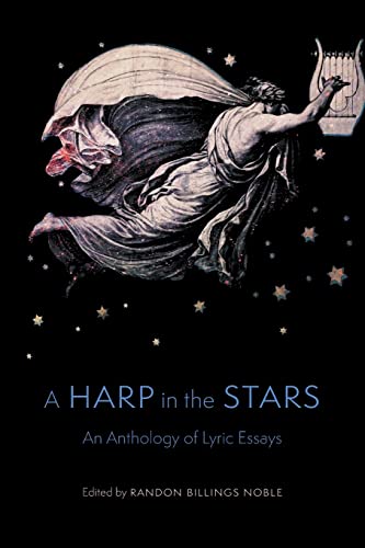 A Harp in the Stars: An Anthology of Lyric Essays