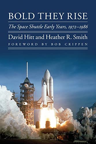 Bold They Rise: The Space Shuttle Early Years, 1972-1986