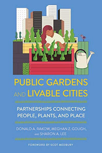 Public Gardens and Livable Cities: Partnerships Connecting People, Plants, and Place