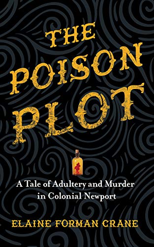 The Poison Plot: A Tale of Adultery and Murder in Colonial Newport