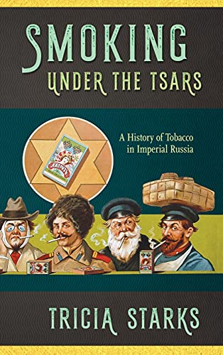 Smoking Under the Tsars: A History of Tobacco in Imperial Russia