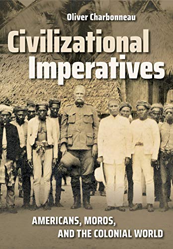 Civilizational Imperatives: Americans, Moros, and the Colonial World