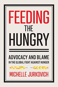 Feeding the Hungry: Advocacy and Blame in the Global Fight Against Hunger