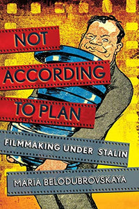 Not According to Plan: Filmmaking Under Stalin