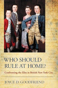Who Should Rule at Home?: Confronting the Elite in British New York City
