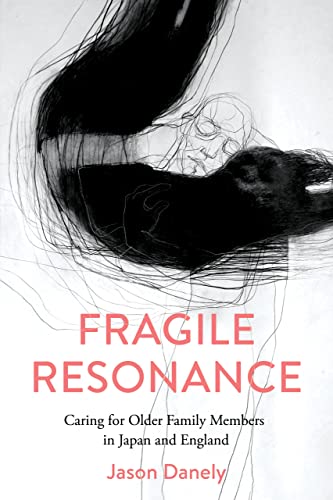 Fragile Resonance: Caring for Older Family Members in Japan and England