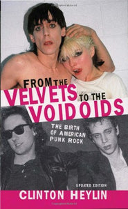 From the Velvets to the Voidoids: The Birth of American Punk Rock (Updated)