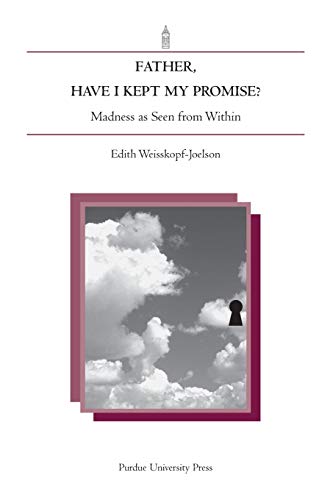 Father, Have I Kept My Promise?: Madness as Seen from Within