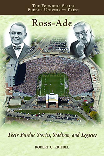 Ross-Ade: Their Purdue Stories, Stadium, and Legacies