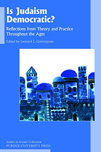 Is Judaism Democratic?: Reflections from Theory and Practice Throughout the Ages