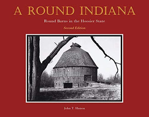 A Round Indiana: Round Barns in the Hoosier State, Second Edition