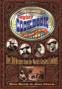 The All-American Cowboy Cookbook: Home Cooking on the Range