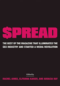 $Pread: The Best of the Magazine That Illuminated the Sex Industry and Started a Media Revolution