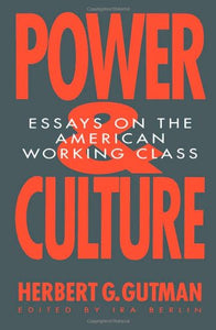 Power and Culture: Essays on the American Working Class (Revised)