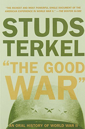 The Good War: An Oral History of World War II (Revised)