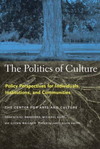 The Politics of Culture: Policy Perspectives for Individuals, Institutions, and Communities