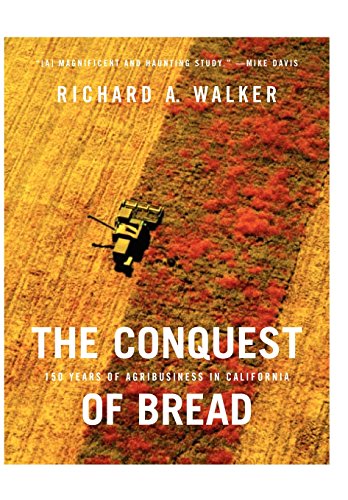 The Conquest of Bread: 150 Years of Agribusiness in California