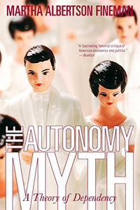 The Autonomy Myth: A Theory of Dependency