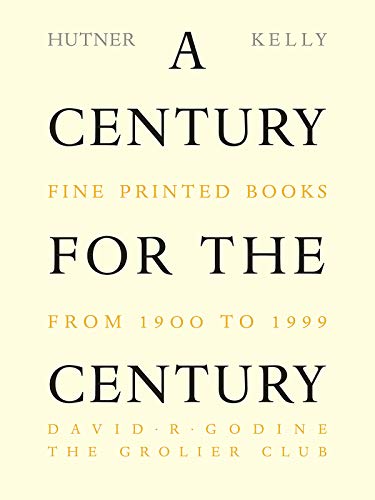 A Century for the Century: Fine Printed Books from 1900 to 1999 (Rev and Enl)