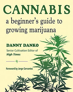 Cannabis: A Beginner's Guide to Growing Marijuana