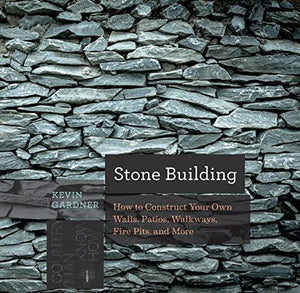Stone Building: How to Make New England Style Walls and Other Structures the Old Way