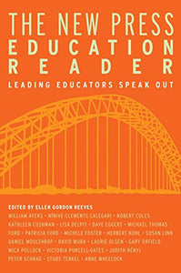 The New Press Education Reader: Leading Educators Speak Out