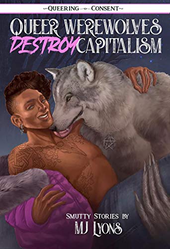 Queer Werewolves Destroy Capitalism: Smutty Stories