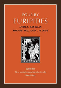Four by Euripides: Medea, Bakkhai, Hippolytos, and Cyclops