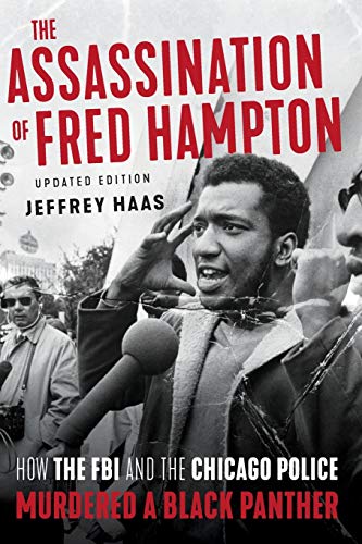 The Assassination of Fred Hampton: How the FBI and the Chicago Police Murdered a Black Panther (Revised)