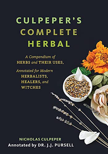 Culpeper's Complete Herbal (Black Cover): A Compendium of Herbs and Their Uses, Annotated for Modern Herbalists, Healers, and Witches