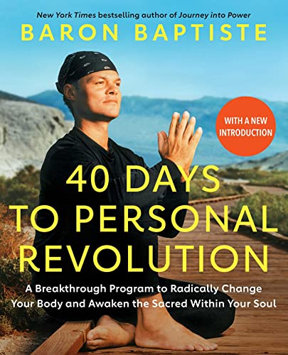 40 Days to Personal Revolution: A Breakthrough Program to Radically Change Your Body and Awaken the Sacred Within Your Soul (Reissue)