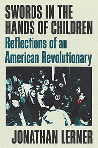 Swords in the Hands of Children: Reflections of an American Revolutionary