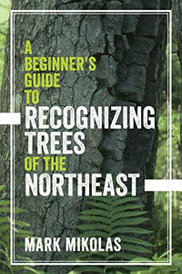 A Beginner's Guide to Recognizing Trees of the Northeast