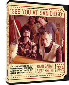 See You at San Diego: An Oral History of Comic-Con, Fandom, and the Triumph of Geek Culture