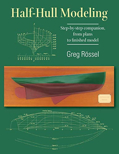 Half-Hull Modeling: Step-by-step companion, from plans to finished model
