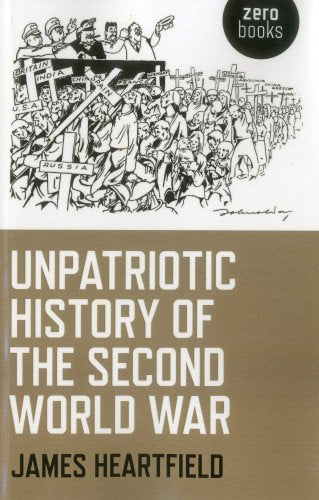 An Unpatriotic History of the Second World War