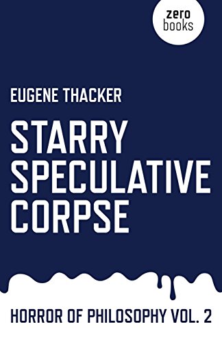 Starry Speculative Corpse: Horror of Philosophy