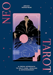 Neo Tarot: A Fresh Approach to Self-Care, Healing & Empowerment [With Tarot Cards]