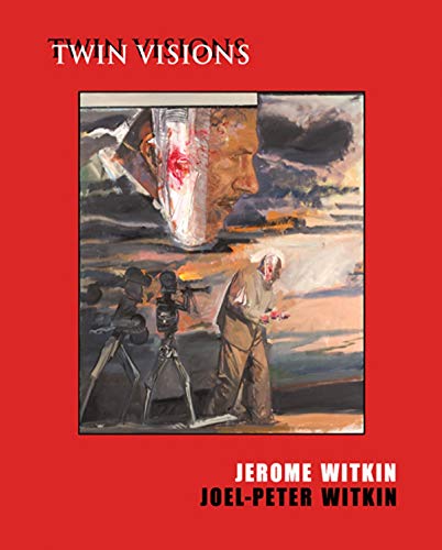 Jerome Witkin & Joel-Peter Witkin: Twin Visions