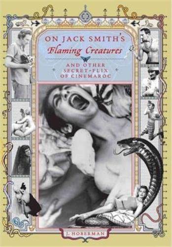 On Jack Smith's Flaming Creatures: (And Other Secret-Flix of Cinemaroc)