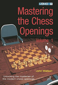 Mastering the Chess Openings Volume 1