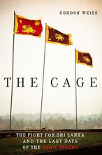 Load image into Gallery viewer, The Cage: The Fight for Sri Lanka and the Last Days of the Tamil Tigers
