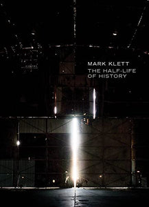 Mark Klett: The Half-Life of History