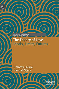 The Theory of Love: Ideals, Limits, Futures (2021)