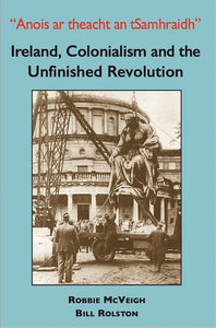 Ireland, Colonialism and the Unfinished Revolution