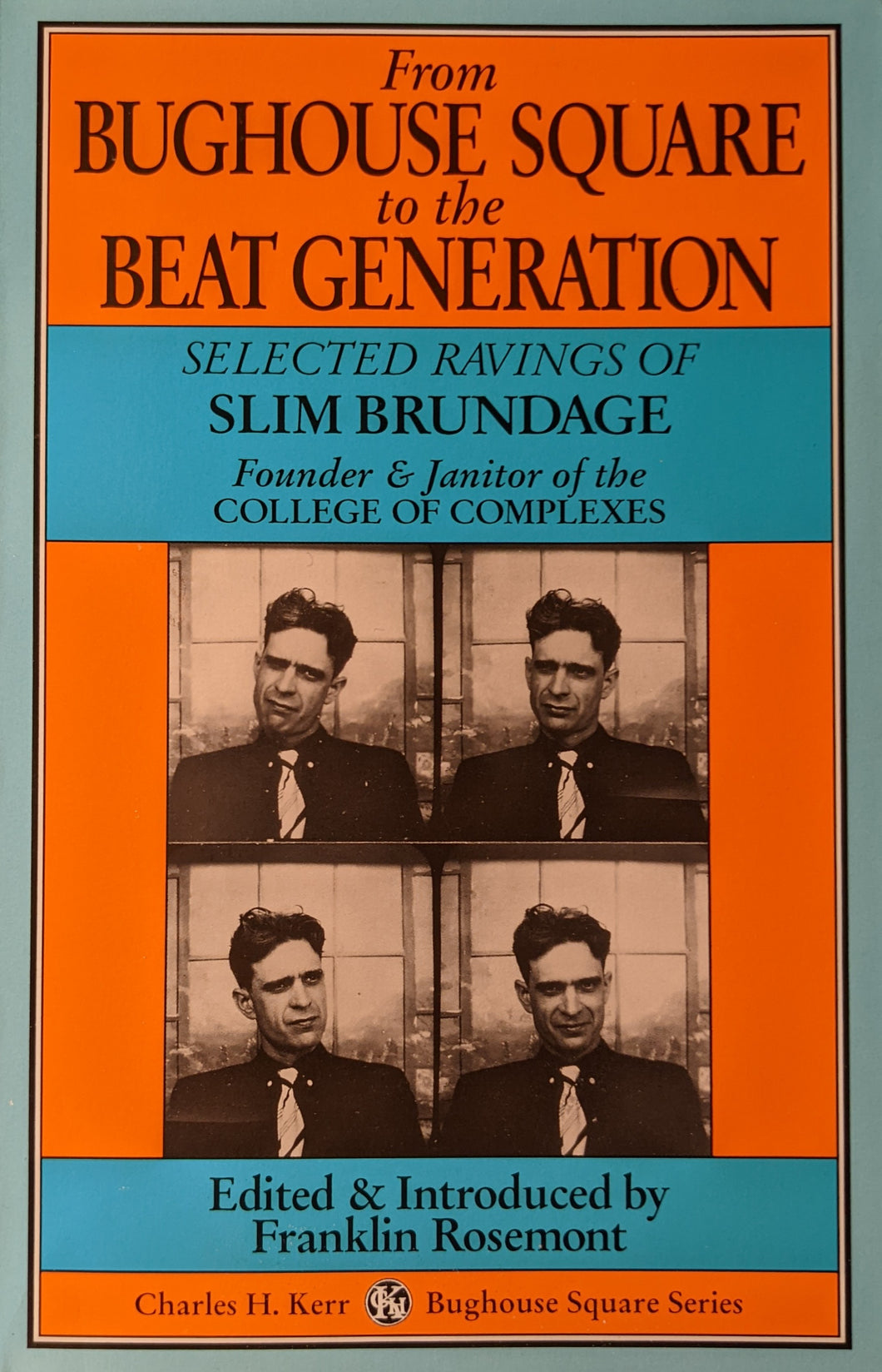 From Bughouse Square to the Beat Generation: Selected Ravings of Slim Brundage - Founder & Janitor of the College of Complexes