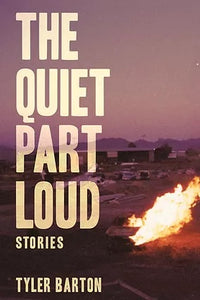 The Quiet Part Loud: Stories