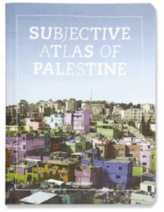 Subjective Atlas Of Palestine (Reprint)