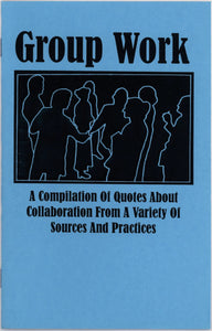 Group Work: A Compilation of Quotes about Collaboration from a Variety of Sources and Practices